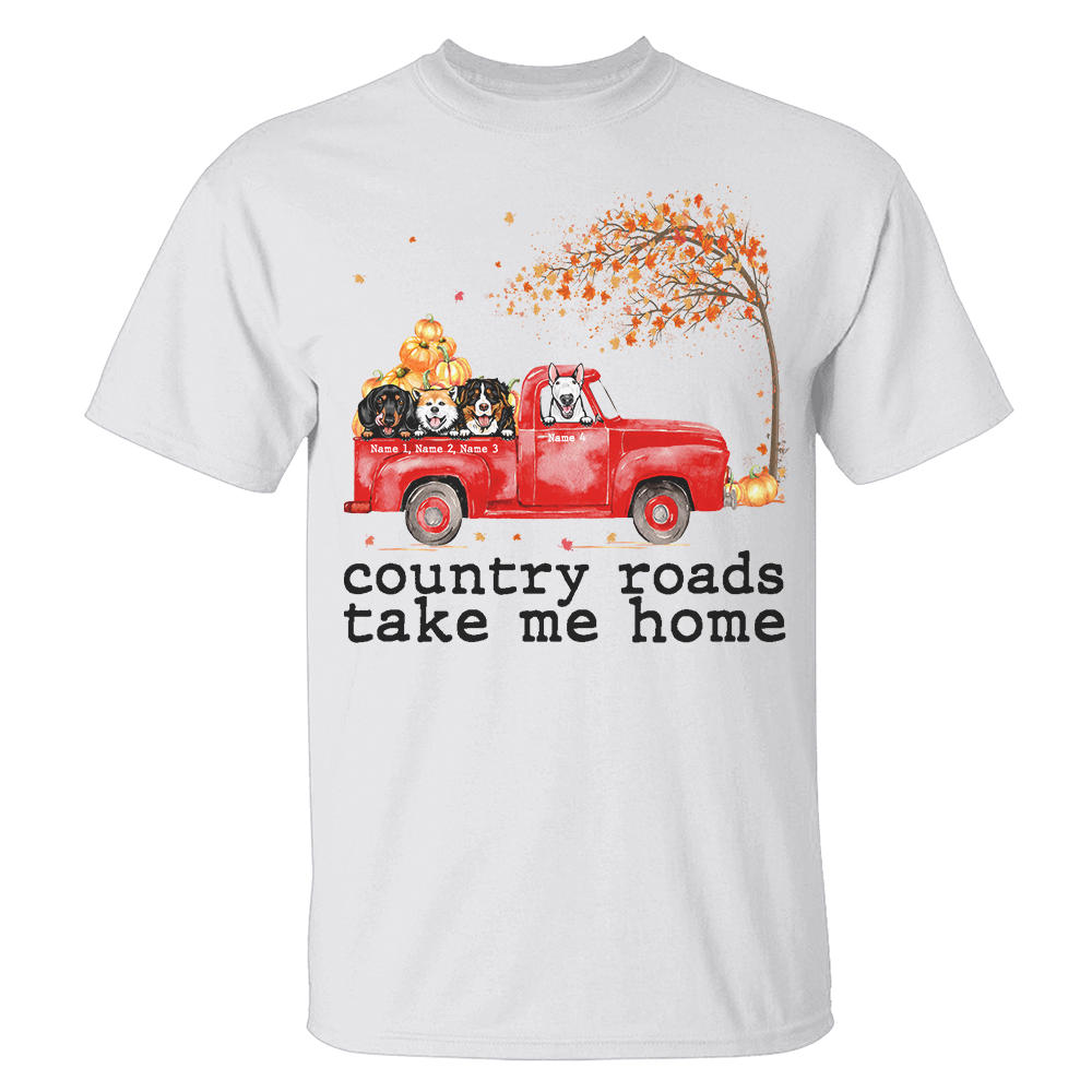 Personalized Gifts For Dog Lovers, Dogs Country Roads Take Me Home, Custom Shirts - Shirts - GoDuckee