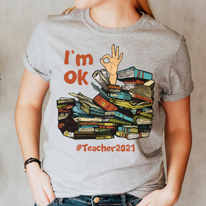 Personalized Back To School Ideas, I'm ok, Custom Shirts - Shirts - GoDuckee