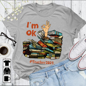 Personalized Back To School Ideas, I'm ok, Custom Shirts - Shirts - GoDuckee
