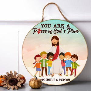 Personalized Gifts For Teacher, You Are A Piece Of God's Plan - Custom Classroom Round Wooden Sign - Wood Sign - GoDuckee