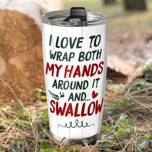 I Love You Wrap Both My Hands Around It And Swallow Personalized Camping Couple Tumbler, Gift For Couple - Tumbler Cup - GoDuckee