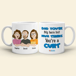 Dad You're My Hero But Mum Thinks You're A Cunt Personalized Mug Gift For Dad - Coffee Mug - GoDuckee