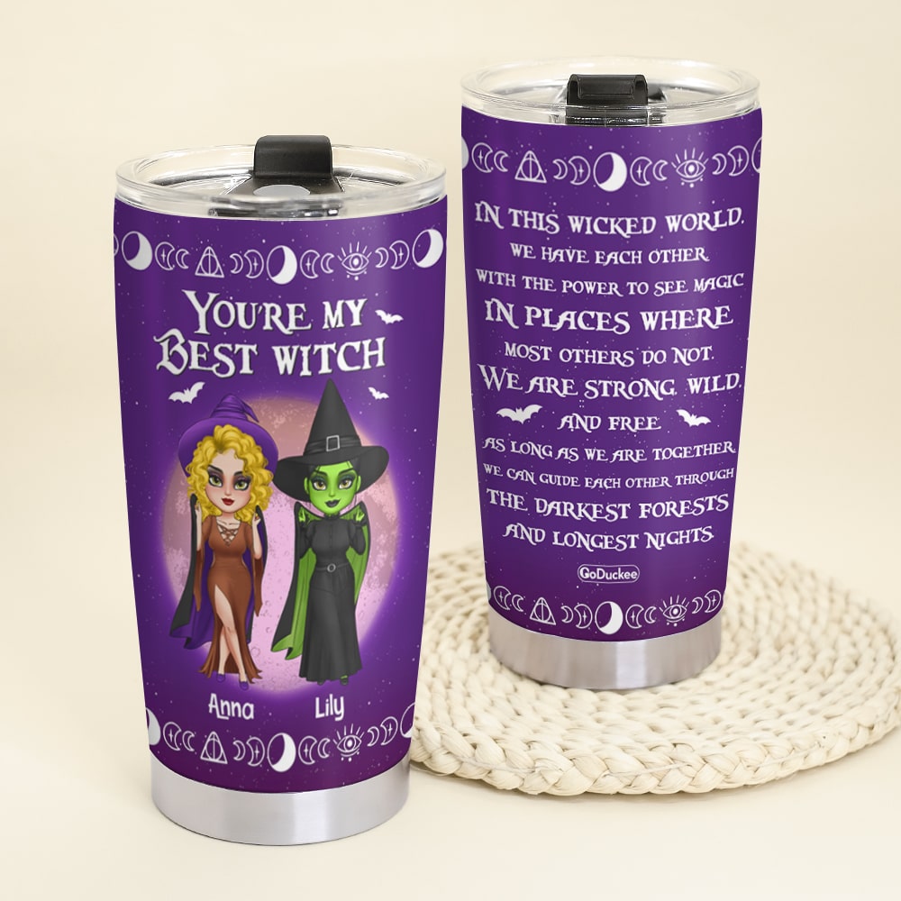You're My Best Witch Personalized Witch Friends Tumbler Gift For Friends - Tumbler Cup - GoDuckee