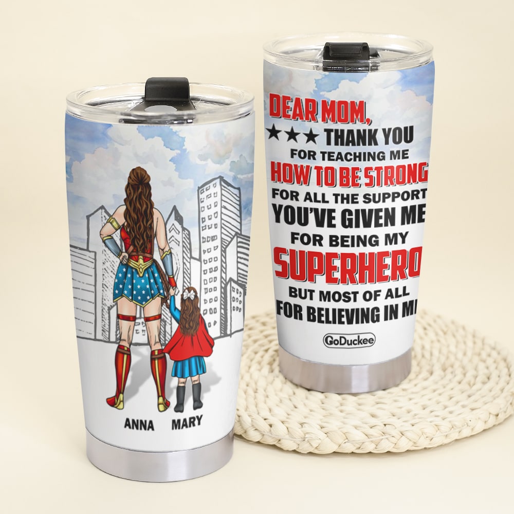 Dear Super Mom Thank For Teaching Me How To Be Strong Personalized Tumbler Gift For Mom - Tumbler Cup - GoDuckee
