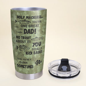 Holy Mackerel You're One Great Dad No Trout About It, Personalized Fishing Tumbler Cup, Gift For Dad - Tumbler Cup - GoDuckee