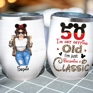 I'm Not Getting Old I'm Just Becoming A Classic Personalized Age Wine Tumbler Gift For Her - Wine Tumbler - GoDuckee