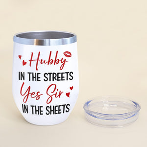 Hubby In The Streets Yes Sir In The Sheets - Personalized Couple Tumbler - Gift For Couple - Wine Tumbler - GoDuckee