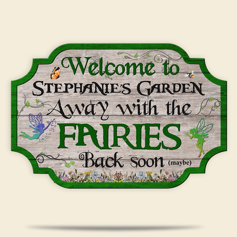 Products Welcome To Garden Away With The Fairies Back Soon Personalized Gardening Wood Sign Gift For Gardener - Wood Sign - GoDuckee
