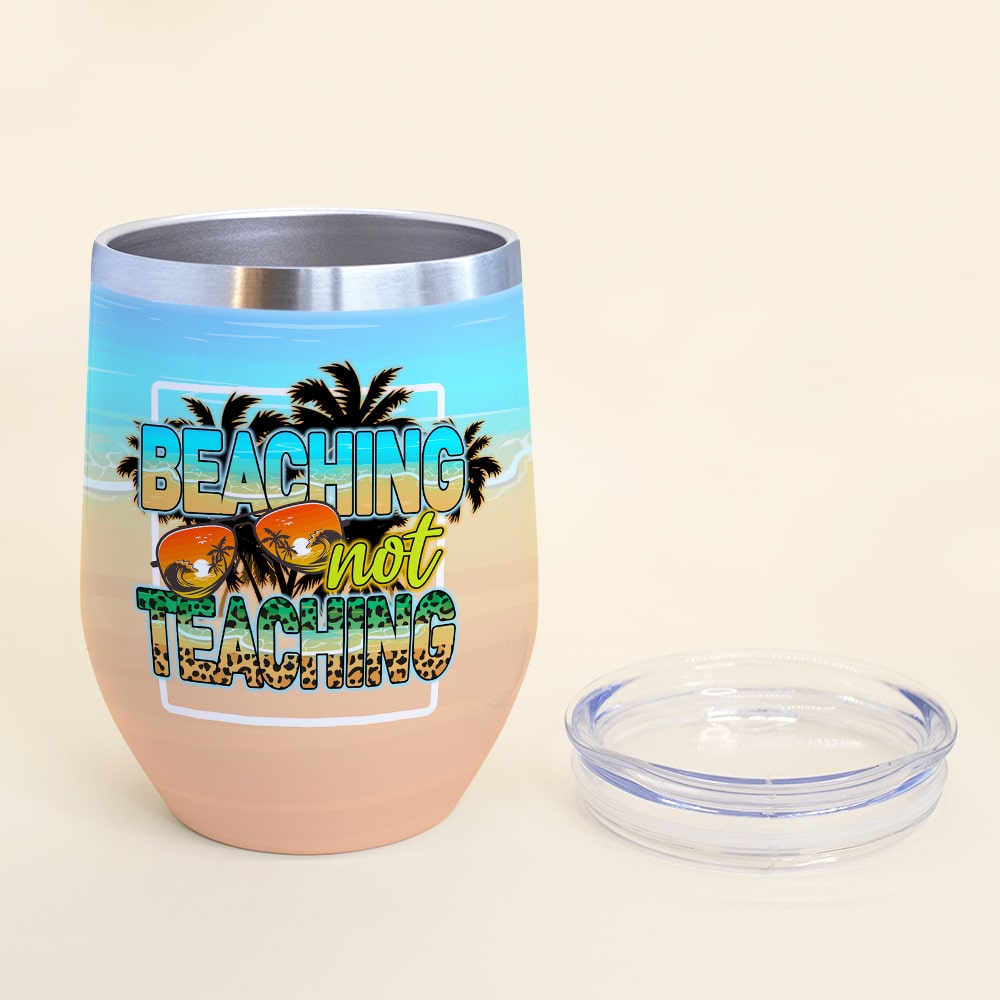 Beachin' Not Teachin - Engraved Wine Tumbler – Script and Grain