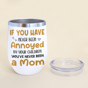 If You Have Never Been Annoyed By Your Children, Personalized Tumbler, Gift For Mom, Mother's Day Gift, Owl Mom And Kids - Wine Tumbler - GoDuckee