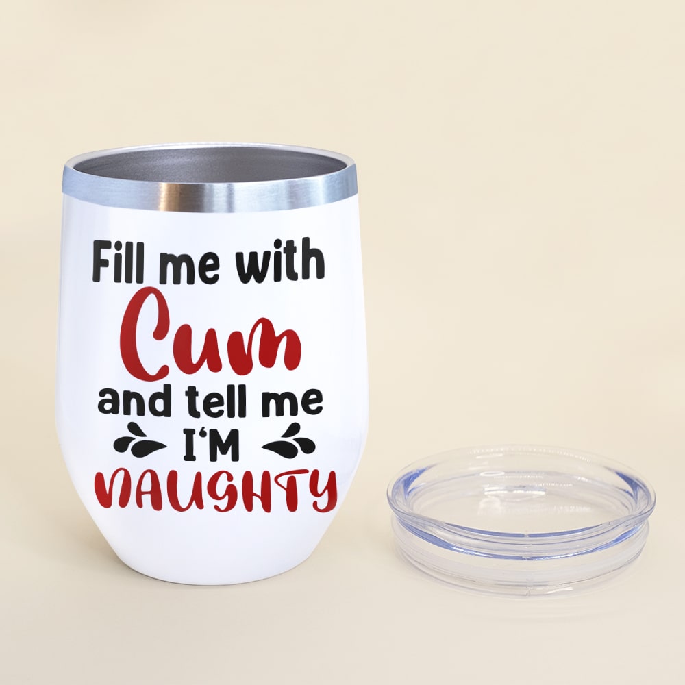 Fill Me With Cum And Tell Me I'm Naughty - Personalized Couple Tumbler - Gift For Couple - Coffee Mug - GoDuckee