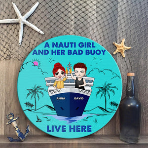 A Nauti Girl And Her Bad Buoy Live Here - Personalized Round Wooden Sign - Gift For Couple - On Cruising - Wood Sign - GoDuckee