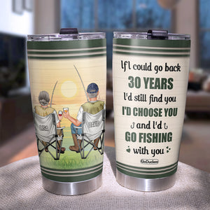Personalized Fishing Couple Tumbler - If I Could Go Back Years I'd Still Find You - Tumbler Cup - GoDuckee