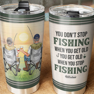 Personalized Fishing Couple Tumbler - You Don't Stop Fishing When You Get Old - Tumbler Cup - GoDuckee