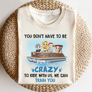 We Can Train You - Personalized Shirts - Gift For Friends - On Pontoon - Shirts - GoDuckee
