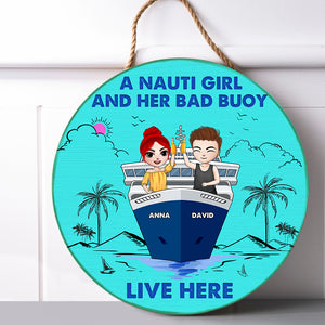 A Nauti Girl And Her Bad Buoy Live Here - Personalized Round Wooden Sign - Gift For Couple - On Cruising - Wood Sign - GoDuckee