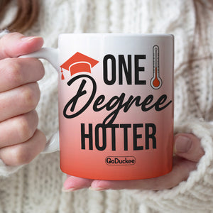 Personalized Graduation White Mug - One Degree Hotter - Coffee Mug - GoDuckee