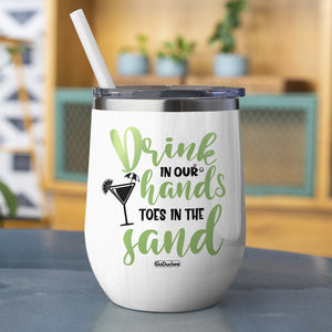 Personalized Bar Besties Wine Tumbler - Drink In Our Hands Toes In The Sand - Bar Girls - Wine Tumbler - GoDuckee