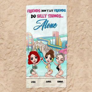 Don't Let Friends Do Silly Things Alone - Personalized Beach Towel - Gifts For Sisters, BFF, Girls Doll Trip - Water Park - Beach Towel - GoDuckee