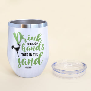 Personalized Bar Besties Wine Tumbler - Drink In Our Hands Toes In The Sand - Bar Girls - Wine Tumbler - GoDuckee