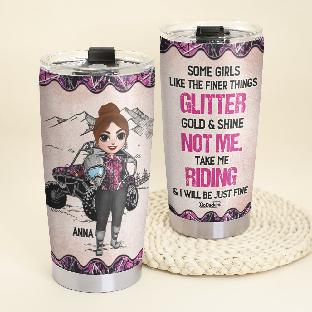 Personalized UTV Racing Girl Tumbler - Some Girls Like The Finer Things Glitter Gold & Shine - Tumbler Cup - GoDuckee