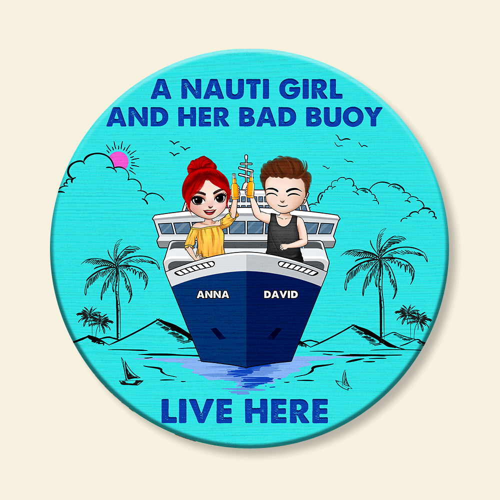 A Nauti Girl And Her Bad Buoy Live Here - Personalized Round Wooden Sign - Gift For Couple - On Cruising - Wood Sign - GoDuckee