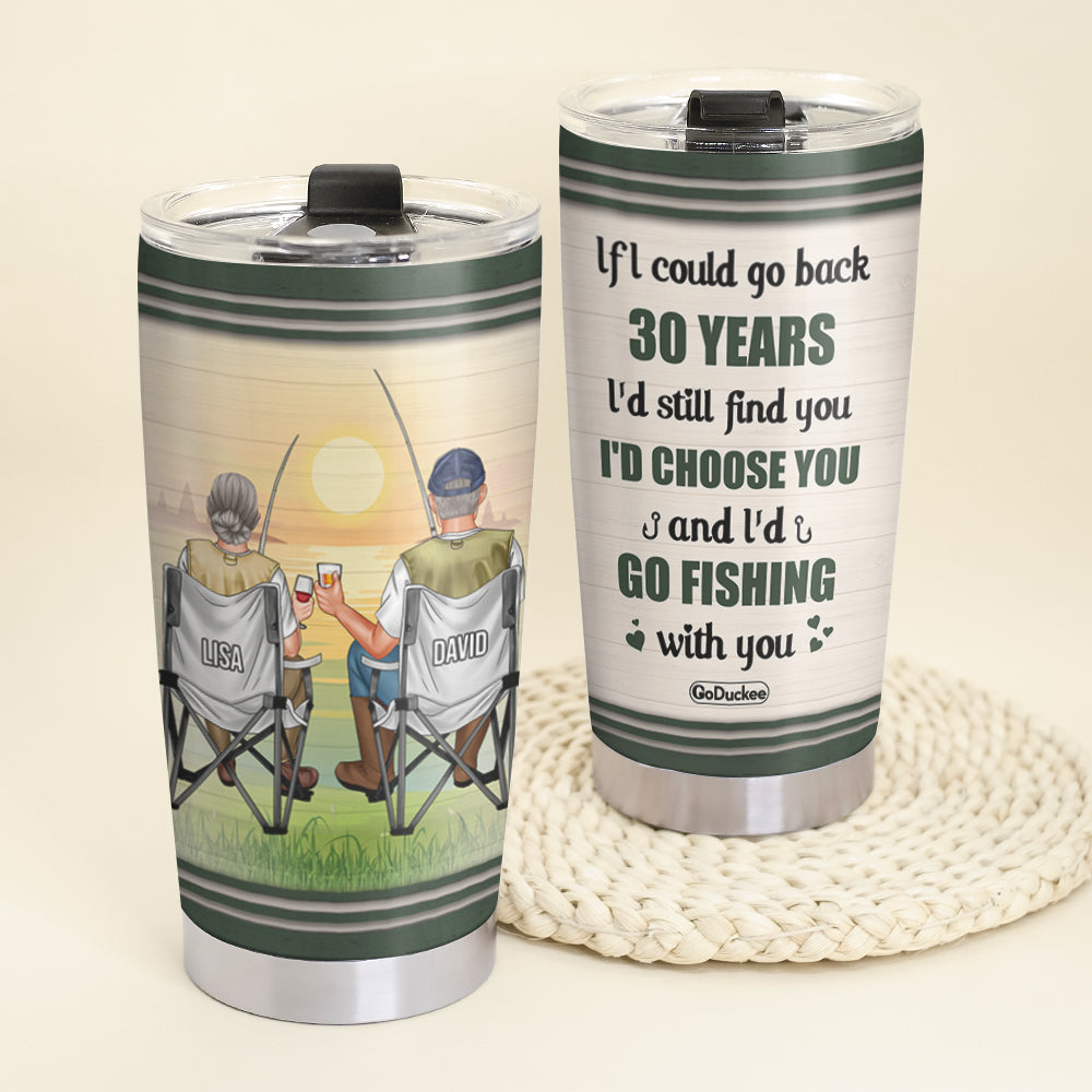 Personalized Fishing Couple Tumbler - If I Could Go Back Years I'd Still Find You - Tumbler Cup - GoDuckee