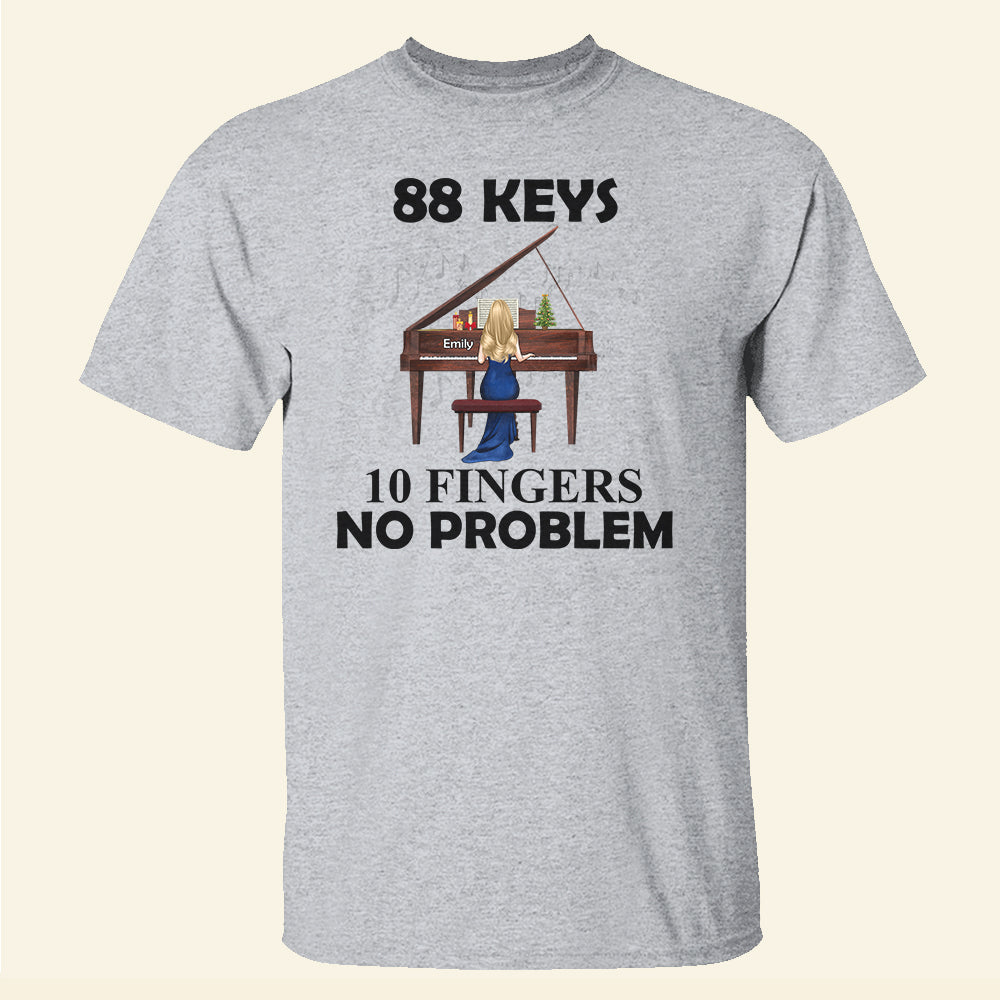 Piano 88 Keys No Problem - Personalized Shirts - Shirts - GoDuckee