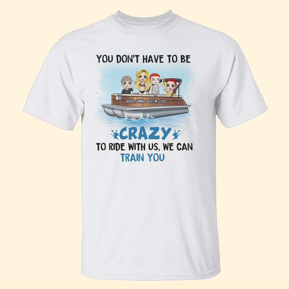 We Can Train You - Personalized Shirts - Gift For Friends - On Pontoon - Shirts - GoDuckee