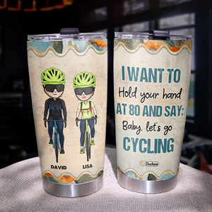 Personalized Cycling Couple Tumbler - I Want To Hold Your Hand and Say: Baby, Let's Go Cycling - Tumbler Cup - GoDuckee