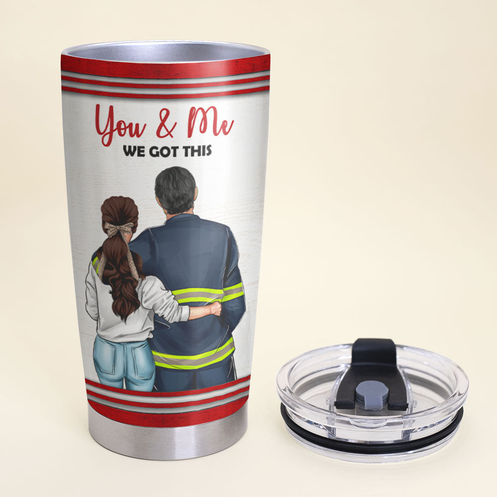 Personalized Firefighter Couple Tumbler Cup - You and Me, We Got This - Valentine's Gift - Tumbler Cup - GoDuckee