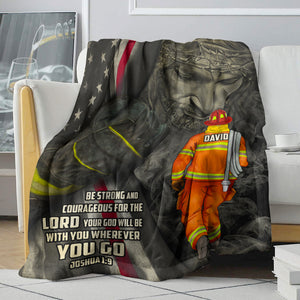 Personalized Firefighter Blanket - Jesus & American Flag - Be Strong And Courageous For The Lord Your God Will Be With You Wherever You Go - Blanket - GoDuckee