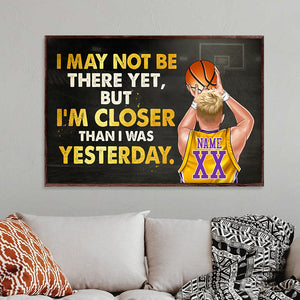 Personalized Basketball Player Poster - I May Not Be There Yet But I Am Closer Than I Was Yesterday - Poster & Canvas - GoDuckee