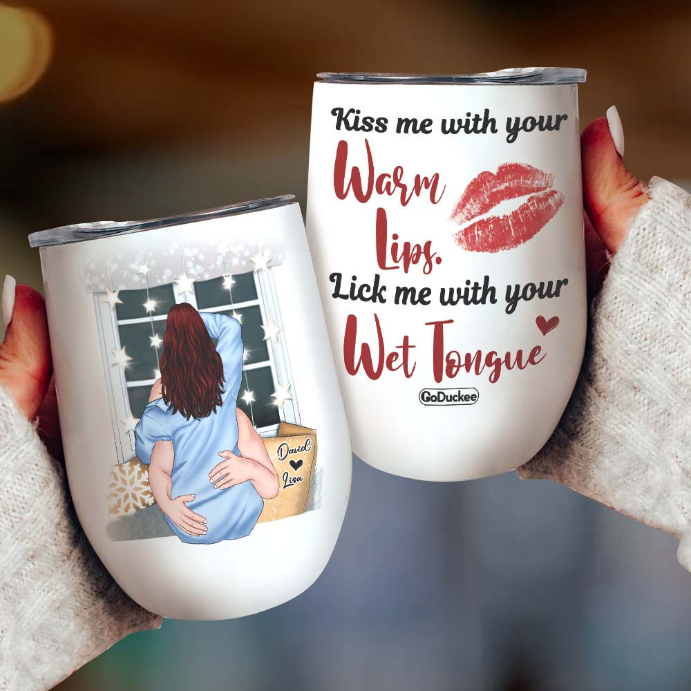 Kiss Me With Your Warm Lips, Personalized Wine Tumbler, Naughty Gift For Couple - Wine Tumbler - GoDuckee