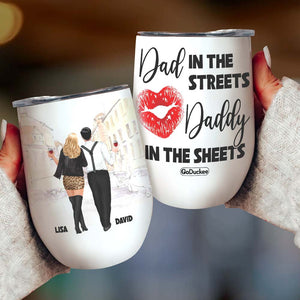 Dad In The Streets Daddy In The Sheets, Personalized Couple Wine Tumbler - Wine Tumbler - GoDuckee