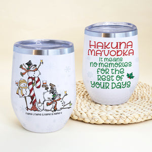 Snowman Friends Wine Tumbler - Custom Name & Number Snowman - Hakuna Ma'Vodka It Means No Memories For The Rest Of Your Night - Wine Tumbler - GoDuckee