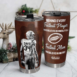 Behind Every Football Player Who Believes In Himself, Personalized Tumbler - Tumbler Cup - GoDuckee