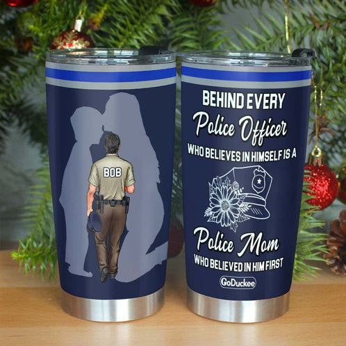 Behind Every Police Officer Is A Mom Who Believed In Him First, Personalized Tumbler, Gift For Police Officer - Tumbler Cup - GoDuckee