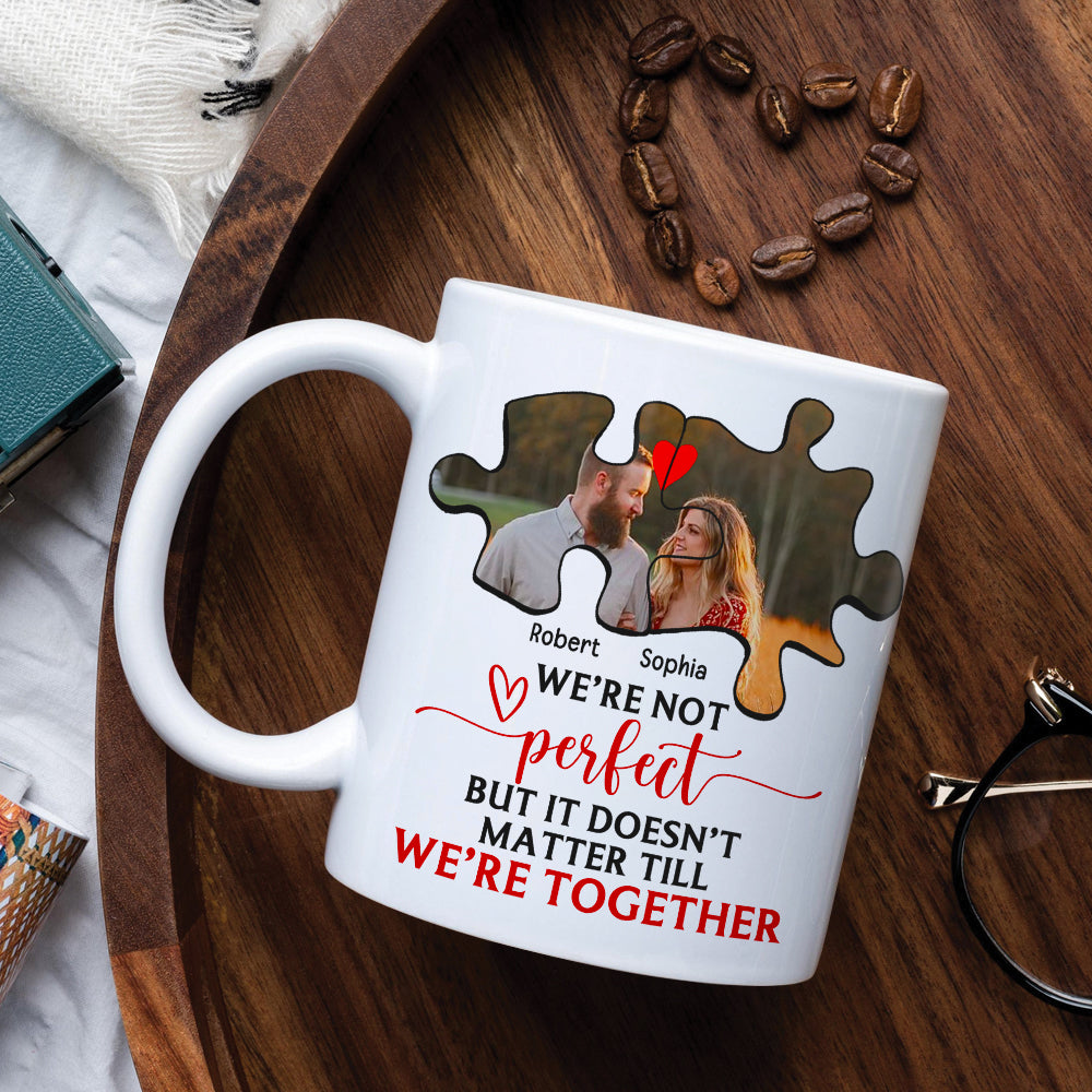 Couple We're Not Perfect But It Doesn't Matter Till We're Together, Personalized White Mug - Upload Image - Coffee Mug - GoDuckee