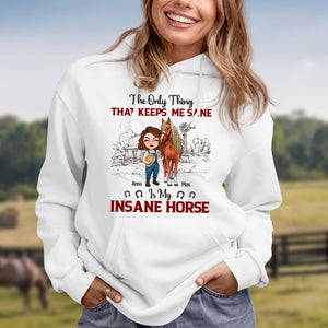The Only Thing That Keeps Me Sane Is My Insane Horse Personalized Horse Shirt, Gift For Farmer - Shirts - GoDuckee