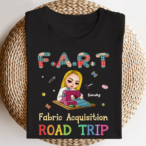F A R T Fabric Acquisition Road Trip, Personalized Quilting Girl Shirt - Shirts - GoDuckee