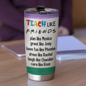 Teacher Like Friends Personalized Tumbler Cup, Gift For Teacher Friends - Tumbler Cup - GoDuckee