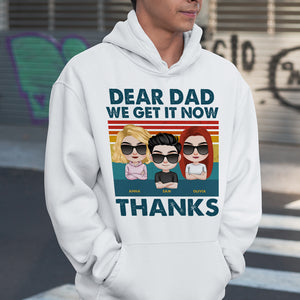 Dear Dad, We Get It Now, Gift For Dad, Personalized Shirt, Children Shirt, Father's Day Gift - Shirts - GoDuckee