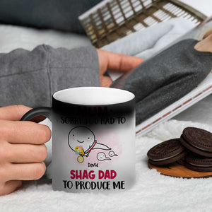 Mom, Sorry You Had To Shag Dad To Produce Me, Gift For Dad, Personalized Mug, Funny Sperm Mug - Magic Mug - GoDuckee