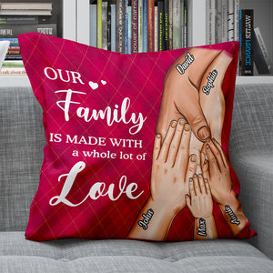 Our Family Is Made With A Whole Lot Of Love, Family Hand In Hand Pillow Gift - Pillow - GoDuckee