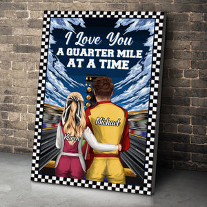 I Love You A Quarter Mile At A Time Personalized Drag Racing Canvas Printed, Gift For Couple - Poster & Canvas - GoDuckee