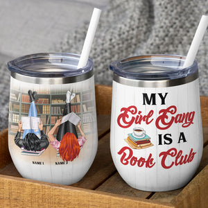 Personalized Reading Girl Bestie Wine Tumbler - My Girl Gang Is A Book Club - Wine Tumbler - GoDuckee