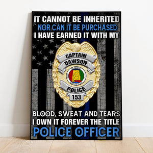 Custom Police Officer Badge Poster - It Cannot Be Inherited Nor Can It Be Purchased - Poster & Canvas - GoDuckee