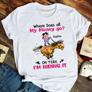 Where Does All My Money Go Oh Yeah I'm Riding It - Personalized Horse Shirt - Gift For Horse Lovers - Shirts - GoDuckee
