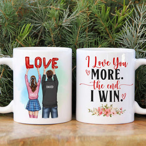 I Love You More The End I Win Couple Personalized White Mug - Coffee Mug - GoDuckee